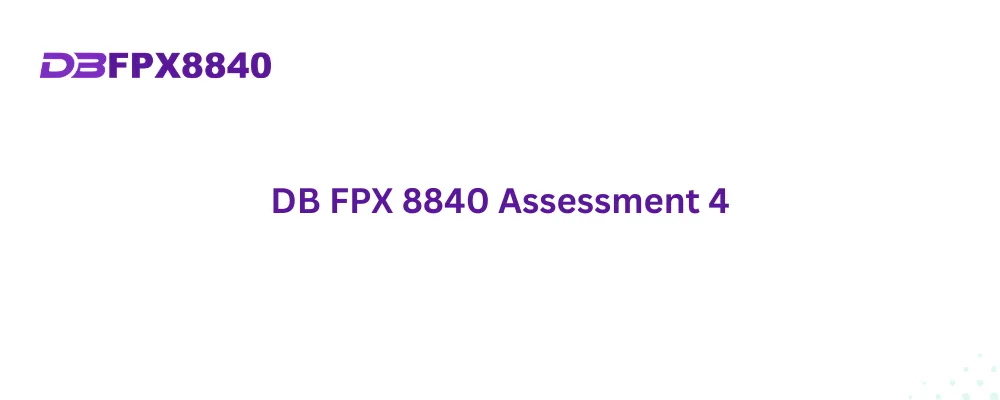 DB FPX 8840 Assessment 4